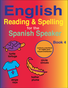 English Reading & Spelling for the Spanish Speaker Book 4. Scope and Sequence for the English Reading and Spelling for the Spanish Speaker Series